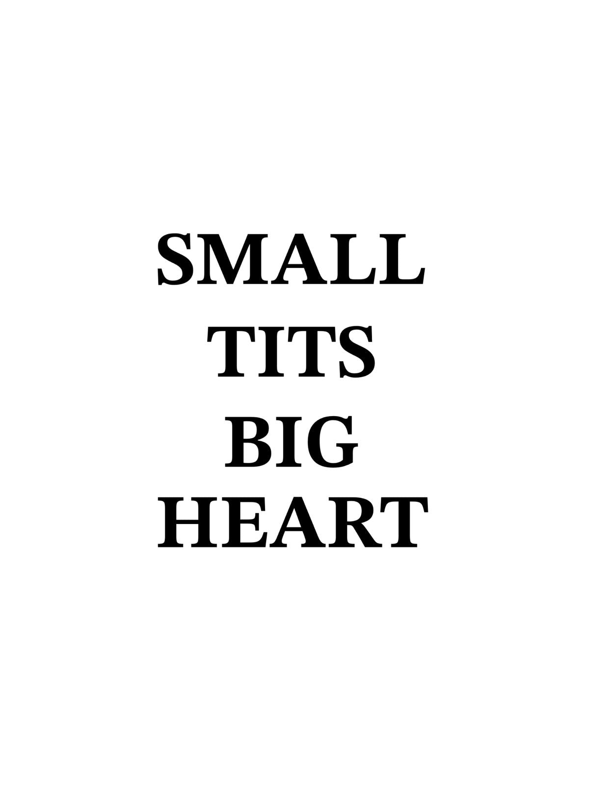 SMALL TITS BIG HEART